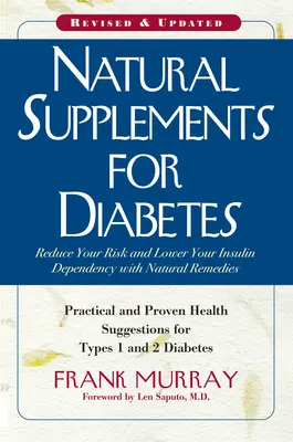 Suppléments naturels pour le diabète : Suggestions pratiques et éprouvées pour le diabète de types 1 et 2 - Natural Supplements for Diabetes: Practical and Proven Health Suggestions for Types 1 and 2 Diabetes