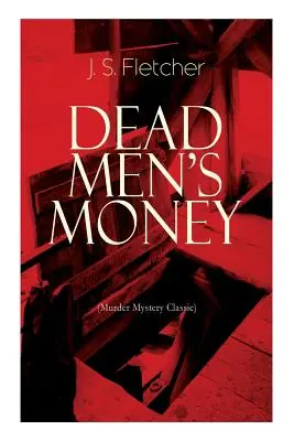 L'ARGENT DES MORTS (Mystère du meurtre classique) : Thriller criminel britannique - DEAD MEN'S MONEY (Murder Mystery Classic): British Crime Thriller