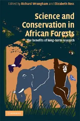 Science et conservation dans les forêts africaines : Les avantages de la recherche à long terme - Science and Conservation in African Forests: The Benefits of Longterm Research