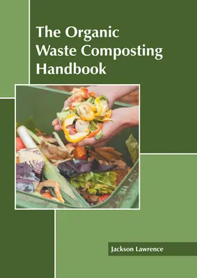 Le manuel du compostage des déchets organiques - The Organic Waste Composting Handbook