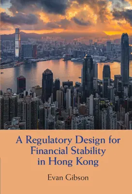 Une conception réglementaire pour la stabilité financière à Hong Kong - A Regulatory Design for Financial Stability in Hong Kong