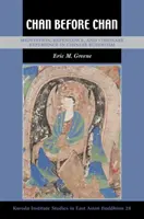 Chan avant Chan : Méditation, repentir et expérience visionnaire dans le bouddhisme chinois - Chan Before Chan: Meditation, Repentance, and Visionary Experience in Chinese Buddhism