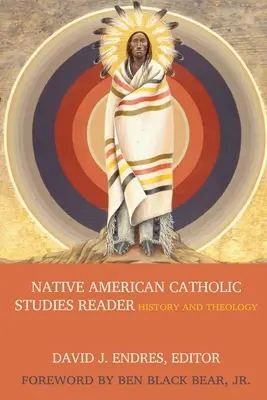 Lecteur d'études catholiques amérindiennes - Native American Catholic Studies Reader