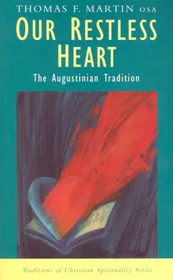 Notre cœur agité : La tradition augustinienne - Our Restless Heart: The Augustinian Tradition