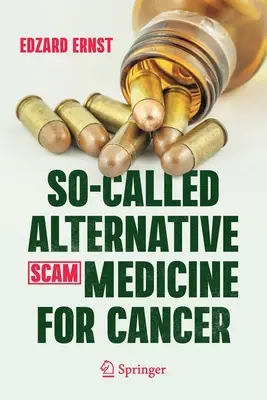 Médecine dite alternative (SCAM) contre le cancer - So-Called Alternative Medicine (SCAM) for Cancer