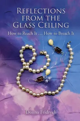 Réflexions sur le plafond de verre : Comment l'atteindre ... Comment le briser - Reflections from the Glass Ceiling: How to Reach It ... How to Breach It