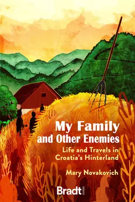 Ma famille et autres ennemis : Vie et voyages dans l'arrière-pays croate - My Family and Other Enemies: Life and Travels in Croatia's Hinterland