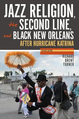 Jazz Religion, the Second Line, and Black New Orleans, New Edition : Après l'ouragan Katrina - Jazz Religion, the Second Line, and Black New Orleans, New Edition: After Hurricane Katrina