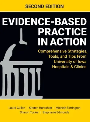 La pratique fondée sur des données probantes en action, deuxième édition : Stratégies, outils et conseils complets des hôpitaux et cliniques de l'Université de l'Iowa - Evidence-Based Practice in Action, Second Edition: Comprehensive Strategies, Tools, and Tips From University of Iowa Hospitals & Clinics