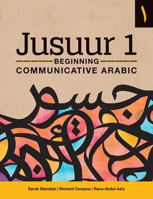 Jusuur 1 : Arabe Communicatif Débutant - Jusuur 1: Beginning Communicative Arabic