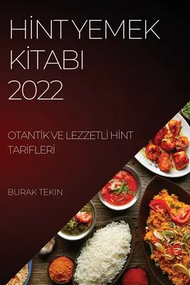 Hİnt Yemek Kİtabi 2022 : Otantİk Ve Lezzetlİ Hİnt Tarİflerİ - Hİnt Yemek Kİtabi 2022: Otantİk Ve Lezzetlİ Hİnt Tarİflerİ