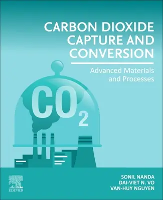 Capture et conversion du dioxyde de carbone : Matériaux et procédés avancés - Carbon Dioxide Capture and Conversion: Advanced Materials and Processes