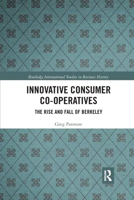 Coopératives de consommateurs innovantes : L'essor et le déclin de Berkeley - Innovative Consumer Co-operatives: The Rise and Fall of Berkeley