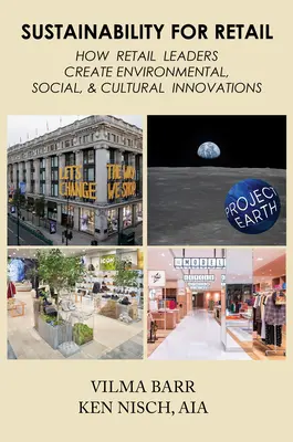 La durabilité dans le commerce de détail : Comment les leaders de la distribution créent des innovations environnementales, sociales et culturelles - Sustainability for Retail: How Retail Leaders Create Environmental, Social, & Cultural Innovations