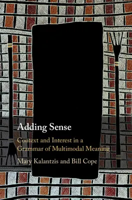 Ajouter du sens : Contexte et intérêt dans une grammaire du sens multimodale - Adding Sense: Context and Interest in a Grammar of Multimodal Meaning