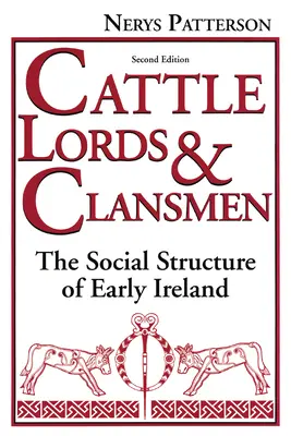Seigneurs du bétail et hommes de clan : La structure sociale de l'Irlande ancienne - Cattle Lords and Clansmen: The Social Structure of Early Ireland