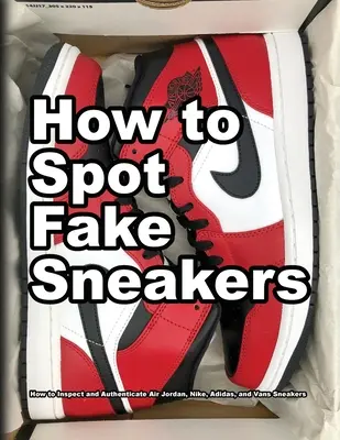 Comment repérer les fausses chaussures de sport - How To Spot Fake Sneakers