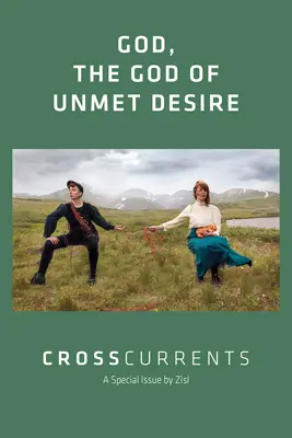 Courants croisés : Dieu, le Dieu des désirs insatisfaits : Volume 72, Numéro 1, Mars 2022 - CrossCurrents: God, The God of Unmet Desire: Volume 72, Number 1, March 2022