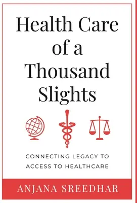 Des soins de santé à la portée de tous : Relier l'héritage à l'accès aux soins de santé - Health Care of a Thousand Slights: Connecting Legacy to Access to Healthcare