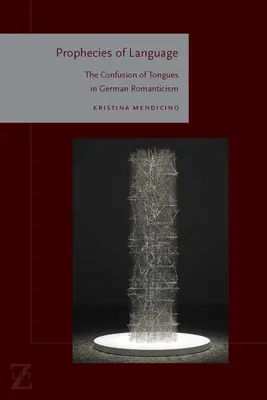 Les prophéties de la langue : La confusion des langues dans le romantisme allemand - Prophecies of Language: The Confusion of Tongues in German Romanticism