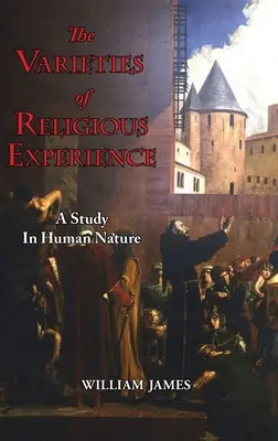 Les variétés de l'expérience religieuse - Une étude de la nature humaine - The Varieties of Religious Experience - A Study in Human Nature