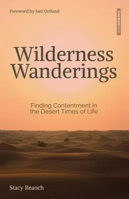 L'errance dans le désert : Trouver le contentement dans les périodes désertiques de la vie - Wilderness Wanderings: Finding Contentment in the Desert Times of Life