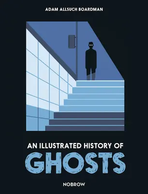 Une histoire illustrée des fantômes - An Illustrated History of Ghosts