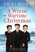 Le Noël des Wrens en temps de guerre - Une saga festive et romantique en temps de guerre - Wrens' Wartime Christmas - A festive and romantic wartime saga