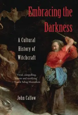 Embrasser les ténèbres : Une histoire culturelle de la sorcellerie - Embracing the Darkness: A Cultural History of Witchcraft