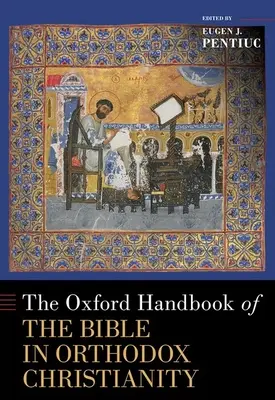 The Oxford Handbook of the Bible in Orthodox Christianity (Manuel d'Oxford sur la Bible dans le christianisme orthodoxe) - The Oxford Handbook of the Bible in Orthodox Christianity