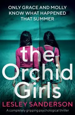 Les filles de l'orchidée : Un thriller psychologique absolument captivant - The Orchid Girls: A completely gripping psychological thriller