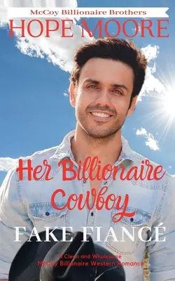 Le faux fiancé de son cow-boy milliardaire - Her Billionaire Cowboy Fake Fianc