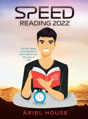 Speed Reading 2022 : Le meilleur guide pour apprendre à lire un livre de plus de 100 pages en 1 heure - Speed Reading 2022: The Best Guide to learning how to read a book of over 100 pages in 1 hour