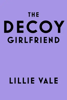 La petite amie leurre - The Decoy Girlfriend