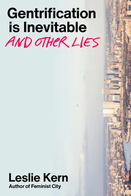 L'embourgeoisement est inévitable et autres mensonges - Gentrification Is Inevitable and Other Lies