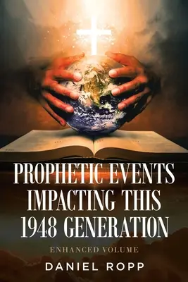Événements prophétiques ayant un impact sur la génération 1948 - Prophetic Events Impacting This 1948 Generation