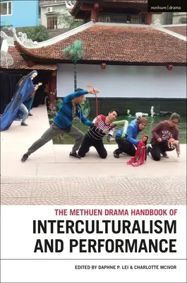 The Methuen Drama Handbook of Interculturalism and Performance (en anglais) - The Methuen Drama Handbook of Interculturalism and Performance