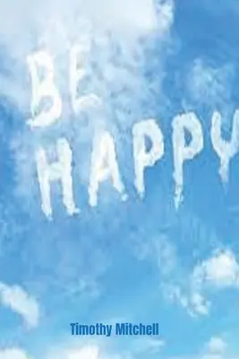 Soyez heureux. - Be Happy.