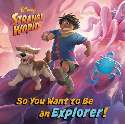 Tu veux être un explorateur ! (Disney Strange World) - So You Want to Be an Explorer! (Disney Strange World)