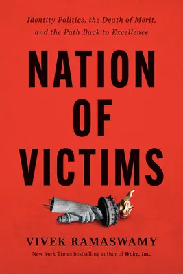 Nation of Victims : La politique de l'identité, la mort du mérite et le retour à l'excellence - Nation of Victims: Identity Politics, the Death of Merit, and the Path Back to Excellence