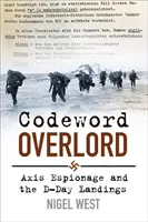 Codeword Overlord - L'espionnage de l'Axe et le Débarquement - Codeword Overlord - Axis Espionage and the D-Day Landings