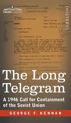 Le long télégramme : Un appel à l'endiguement de l'Union soviétique en 1946 - Long Telegram: A 1946 Call for Containment of the Soviet Union