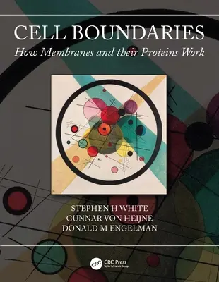 Frontières cellulaires : Comment fonctionnent les membranes et leurs protéines - Cell Boundaries: How Membranes and Their Proteins Work