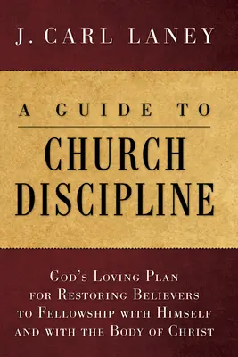 Guide de la discipline ecclésiastique - A Guide to Church Discipline