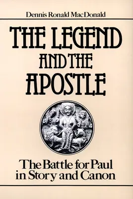 La légende et l'apôtre : La bataille pour Paul dans l'histoire et le canon - The Legend and the Apostle: The Battle for Paul in Story and Canon