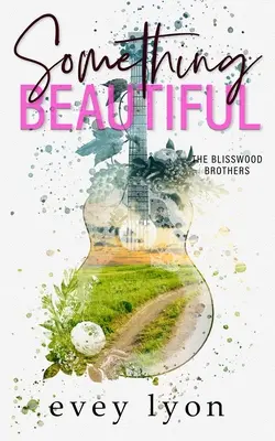 Quelque chose de beau : Une romance sur le meilleur ami d'un frère dans une petite ville - Something Beautiful: A Small Town Brother's Best Friend Romance