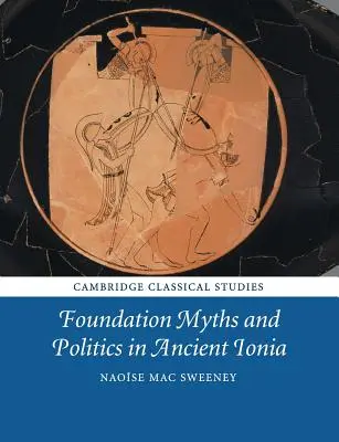 Mythes de fondation et politique dans l'ancienne Ionie - Foundation Myths and Politics in Ancient Ionia