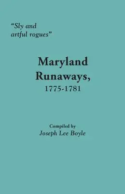 Des voleurs rusés et habiles : Les fugueurs du Maryland, 1775-1781 - Sly and Artful Rogues: Maryland Runaways, 1775-1781