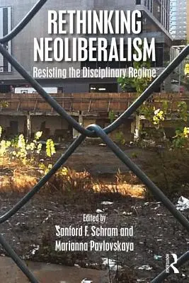 Repenser le néolibéralisme : Résister au régime disciplinaire - Rethinking Neoliberalism: Resisting the Disciplinary Regime