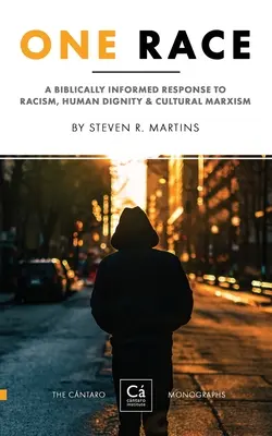 Une seule race : une réponse biblique au racisme, à la dignité humaine et au marxisme culturel - One Race: A Biblically Informed Response to Racism, Human Dignity & Cultural Marxism